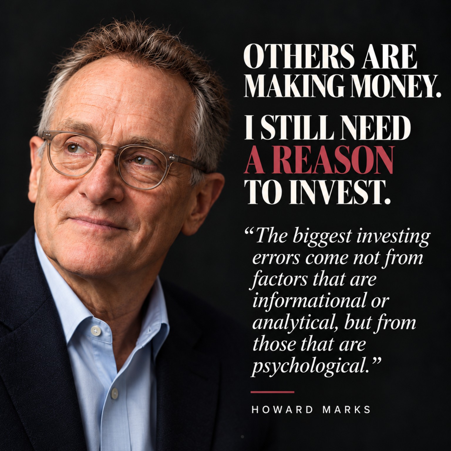 Howard Marks with the words Others are making money. I still need a reason to invest.