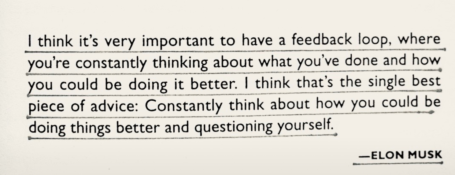 Elon Musk quote about the importance of a feedback loop and questioning how to do things better.